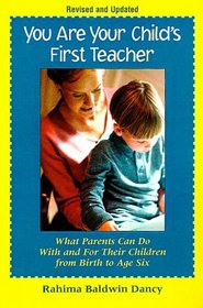 You Are Your Child's First Teacher: What Parents Can Do With and For Their Chlldren from Birth to Age Six