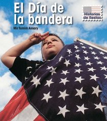 El Dia de la bandera/ Flag Day (Historias De Fiestas/ Holiday Histories) (Spanish Edition)