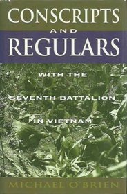 Conscripts and Regulars: With the Seventh Battalion in Vietnam
