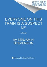 Everyone on This Train Is a Suspect: A Novel