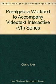Prealgebra Worktext to Accompany Videotext Interactive (Vti) Series