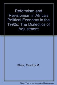 Reformism and Revisionism in Africa's Political Economy in the 1990s: The Dialectics of Adjustment