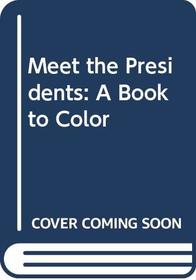 Meet the Presidents: A Book to Color