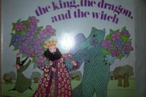 The king, the dragon, and the witch, (A Magic circle book)