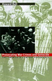 Prosecuting War Crimes and Genocide: The Twentieth-Century Experience