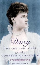 Daisy: The Life and Loves of the Countess of Warwick