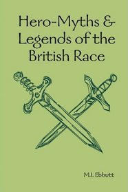 Hero-Myths & Legends of the British Race