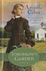 Tomorrow's Garden (Texas Dreams, Bk 3) (Large Print)