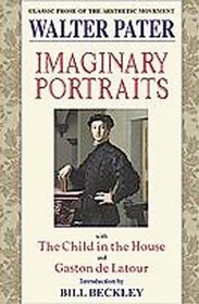 Imaginary Portraits: With the Child in the House and Gaston De Latour (Aesthetics Today)