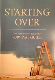 STARTING OVER: Dave Ramsey's Post Bankruptcy Survival guide
