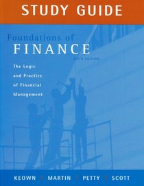 Study Guide for Foundations of Finance: Logic and Practice of Financial Management and MyFinanceLab Student Access Code Package