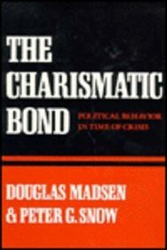 The Charismatic Bond : Political Behavior in Time of Crisis