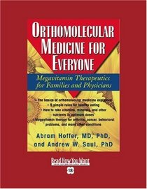 Orthomolecular Medicine for Everyone (Volume 1 of 2) (Easyread Super Large 18pt Edition): Megavitamin Therapeutics for Families and Physicians