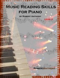 Music Reading Skills for Piano Level 3: A Transition Out of Method Books into Real Music (Volume 3)