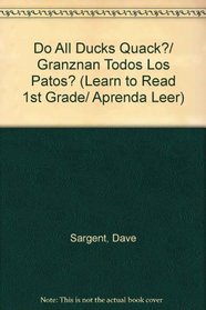Do All Ducks Quack?/ Granznan Todos Los Patos? (Learn to Read 1st Grade/ Aprenda Leer) (Spanish Edition)