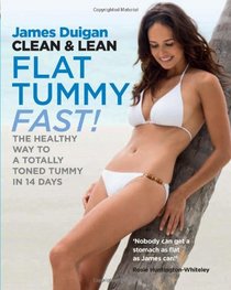 Clean & Lean Flat Tummy Fast: The Healthy Way to a Totally Toned Tummy in 14 Days