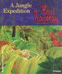 Henri Rousseau: A Jungle Expedition (Adventures in Art)