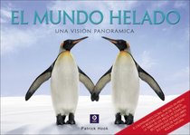 El mundo helado: Una vision panoramica (Grandes libros ilustrados) (Spanish Edition)