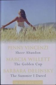Sheer Abandon / The Golden Cup / The Summer I Dared (Of Love and Life)