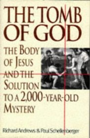 The Tomb of God: The Body of Jesus and the Solution to a 2,000-Year-Old Mystery