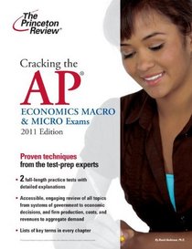Cracking the AP Economics Macro & Micro Exams, 2011 Edition (College Test Preparation)
