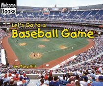Let's Go to a Baseball Game (Welcome Books)