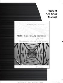 Student Solutions Manual for Harshbarger/Reynolds' Mathematical Applications for the Management, Life, and Social Sciences, 9th