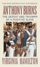 Anthony Burns : The Defeat and Triumph of a Fugitive Slave