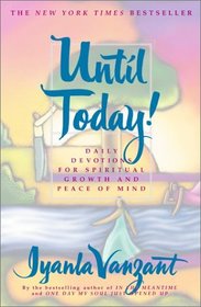 Until Today! : Daily Devotions for Spiritual Growth and Peace of Mind