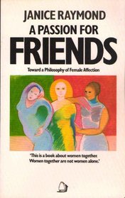 A passion for friends : toward a philosophy of female affection