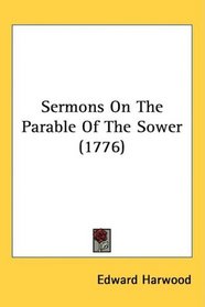 Sermons On The Parable Of The Sower (1776)