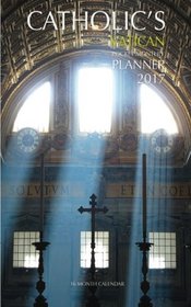 Catholic's Vatican Pocket Monthly Planner 2017: 16 Month Calendar