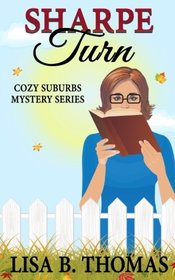 Sharpe Turn (Cozy Suburbs Mystery Series) (Volume 4)