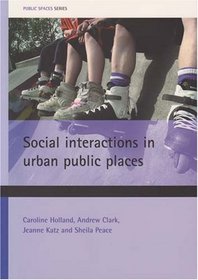 Social Interactions in Urban Public Places (Public Spaces Series)