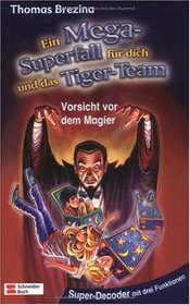 Ein Mega-Superfall fr dich und das Tiger-Team. Vorsicht vor dem Magier. (Ab 10 J.).