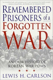 Remembered Prisoners of a Forgotten War: An Oral History of Korean War POWs