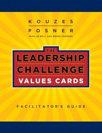 The Leadership Challenge Values Cards Facilitator's Guide Set (J-B Leadership Challenge: Kouzes/Posner)