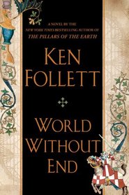 World Without End (Pillars of the Earth, Bk 2)