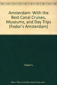 Amsterdam: With the Best Canal Cruises, Museums, and Day Trips (Fodor's Amsterdam)