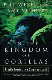 In the Kingdom of Gorillas: Fragile Species in a Dangerous Land