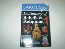 Larousse Dictionary of Beliefs & Religions