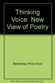 The Thinking Voice: A New View of Poetry