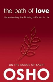 The Path of Love: Understanding that Nothing is Perfect in Life (OSHO Classics)