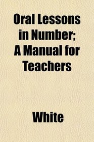 Oral Lessons in Number; A Manual for Teachers