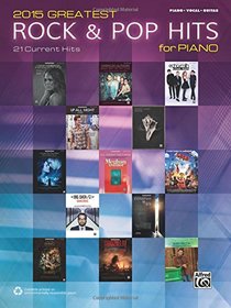 2015 Greatest Rock & Pop Hits for Piano: 21 Current Hits (Piano/Vocal/Guitar) (Greatest Hits)