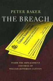The Breach: Inside the Impeachment and Trial of William Jefferson Clinton