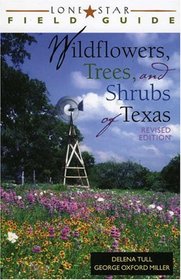 Lone Star Field Guide to Wildflowers, Trees, and Shrubs of Texas, Revised Edition (Lone Star Field Guides)