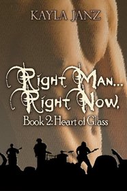 Heart of Glass (Right Man ... Right Now, Book 2)