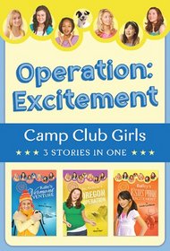 Operation: Excitement!: 3 Stories in 1 (Camp Club Girls)