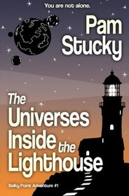 The Universes Inside the Lighthouse: Balky Point Adventure #1 (Balky Point Adventures)